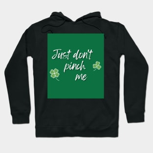 Just Don't Pinch Me for Saint Patrick's Day (MD23Pat001d) Hoodie